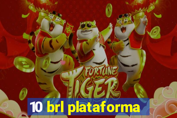 10 brl plataforma